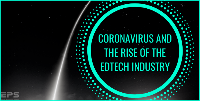 EPixelSoft- Coronavirus and the Rise of the EdTech Industry